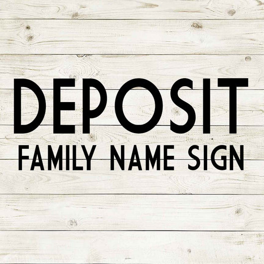 DEPOSIT - FAMILY NAME SIGN